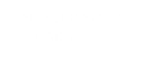 Master Your Daily Life